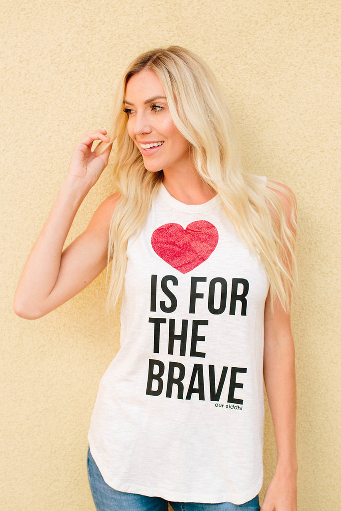 LOVE IS FOR THE BRAVE SLEEVELESS TEE