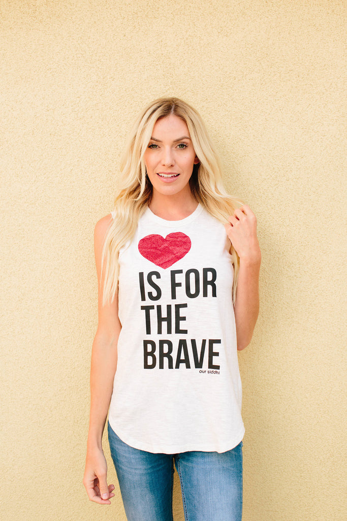 LOVE IS FOR THE BRAVE SLEEVELESS TEE